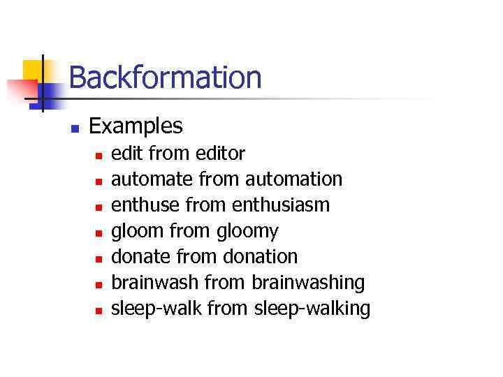 Backformation n Examples n n n n edit from editor automate from automation enthuse