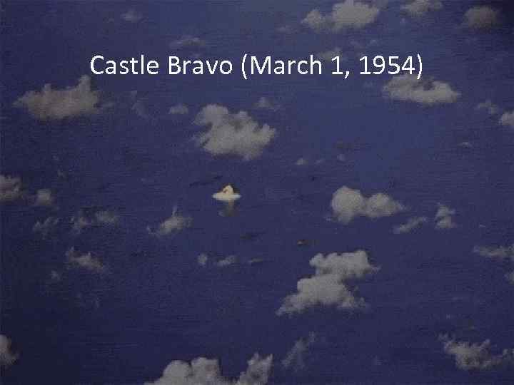 Castle Bravo (March 1, 1954) 