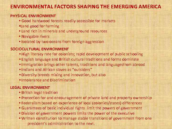 ENVIRONMENTAL FACTORS SHAPING THE EMERGING AMERICA PHYSICAL ENVIRONMENT • Good hardwood forests readily accessible