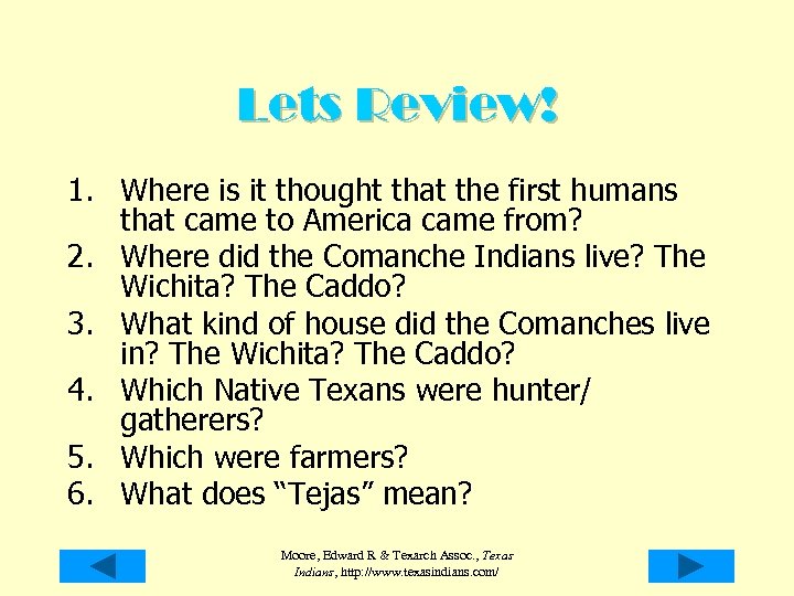 Lets Review! 1. Where is it thought that the first humans that came to