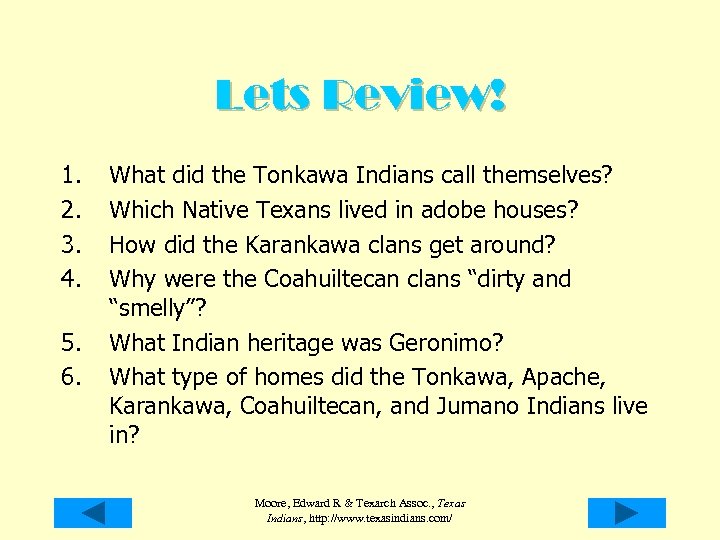 Lets Review! 1. 2. 3. 4. 5. 6. What did the Tonkawa Indians call