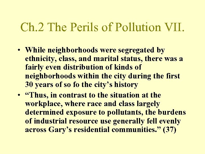 Ch. 2 The Perils of Pollution VII. • While neighborhoods were segregated by ethnicity,