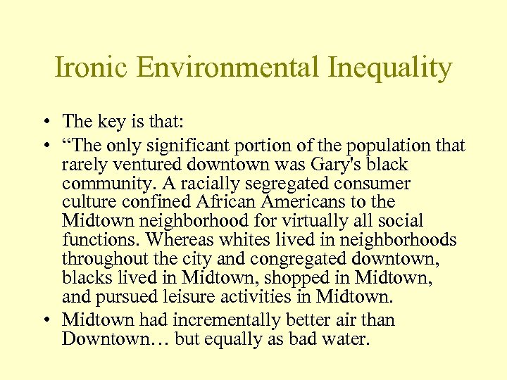 Ironic Environmental Inequality • The key is that: • “The only significant portion of