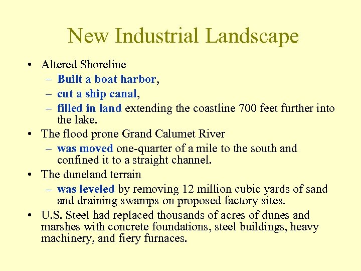 New Industrial Landscape • Altered Shoreline – Built a boat harbor, – cut a