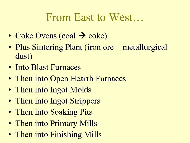 From East to West… • Coke Ovens (coal coke) • Plus Sintering Plant (iron
