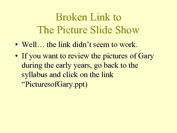 Broken Link to The Picture Slide Show • Well… the link didn’t seem to