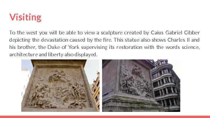 Visiting To the west you will be able to view a sculpture created by