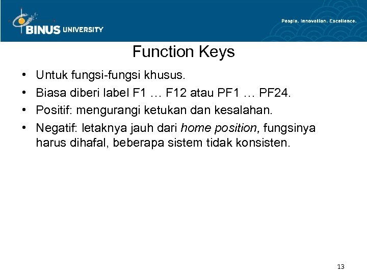Function Keys • • Untuk fungsi-fungsi khusus. Biasa diberi label F 1 … F
