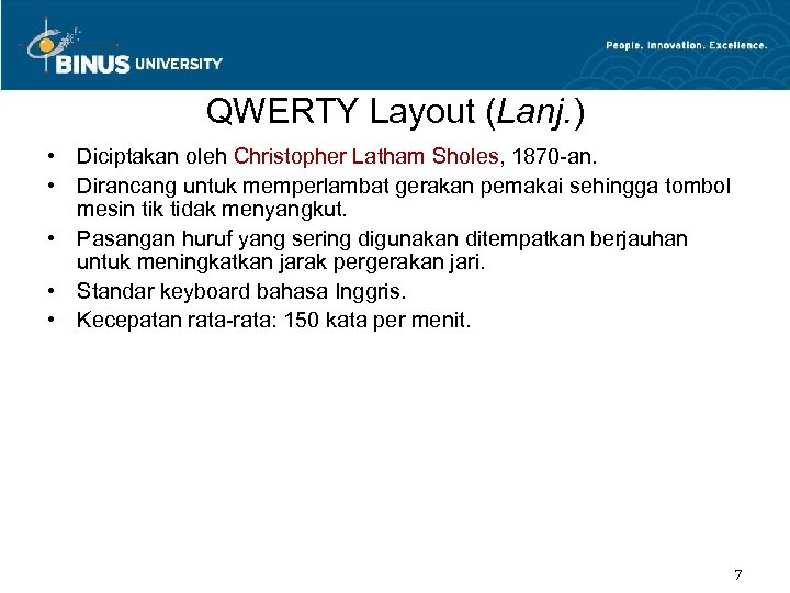 QWERTY Layout (Lanj. ) • Diciptakan oleh Christopher Latham Sholes, 1870 -an. • Dirancang