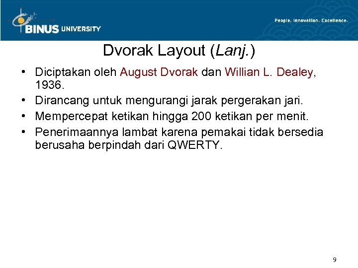 Dvorak Layout (Lanj. ) • Diciptakan oleh August Dvorak dan Willian L. Dealey, 1936.