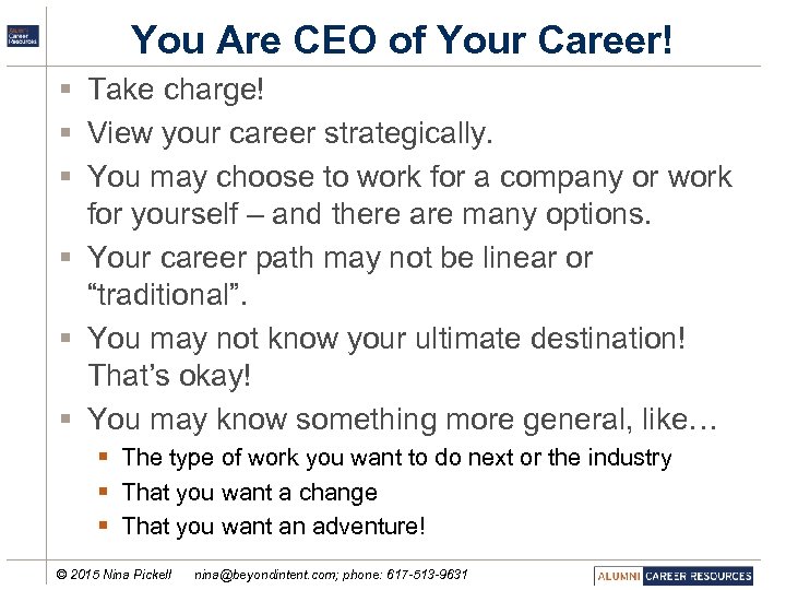 You Are CEO of Your Career! § Take charge! § View your career strategically.