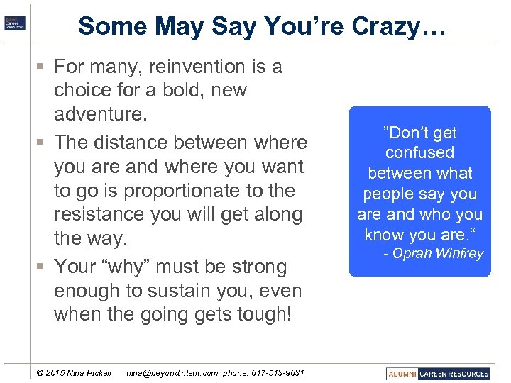 Some May Say You’re Crazy… § For many, reinvention is a choice for a