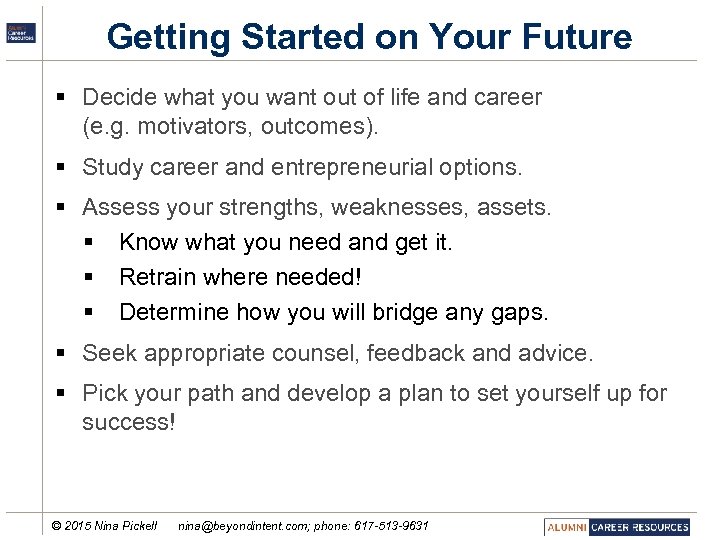 Getting Started on Your Future § Decide what you want out of life and