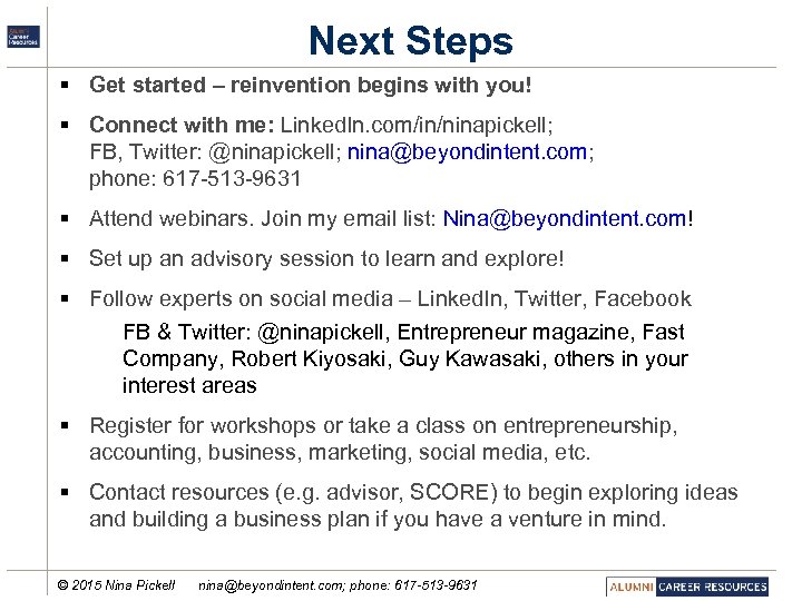 Next Steps § Get started – reinvention begins with you! § Connect with me: