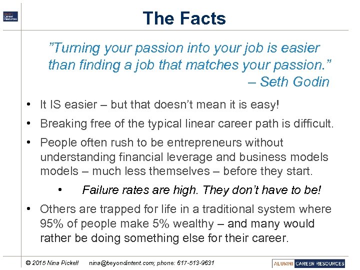 The Facts ”Turning your passion into your job is easier than finding a job