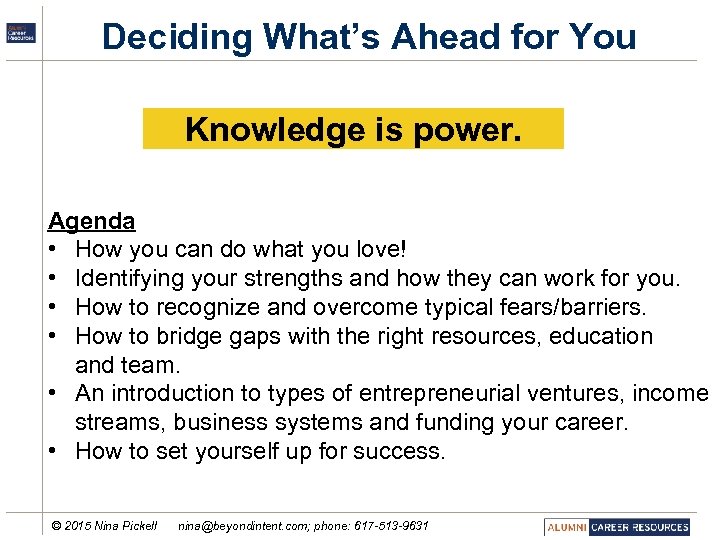 Deciding What’s Ahead for You Knowledge is power. a Picking What are your path