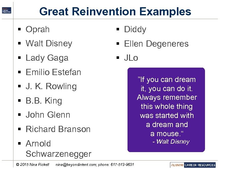 Great Reinvention Examples § Oprah § Diddy § Walt Disney § Ellen Degeneres §