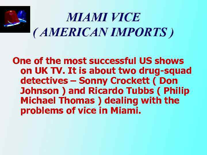 MIAMI VICE ( AMERICAN IMPORTS ) One of the most successful US shows on