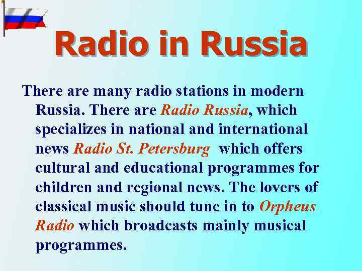 Radio in Russia There are many radio stations in modern Russia. There are Radio