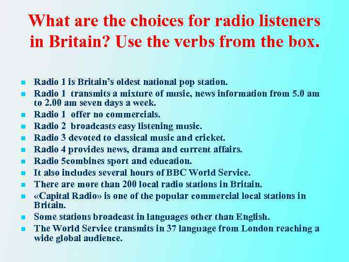 What are the choices for radio listeners in Britain? Use the verbs from the