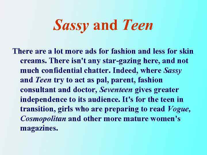 Sassy and Teen There a lot more ads for fashion and less for skin