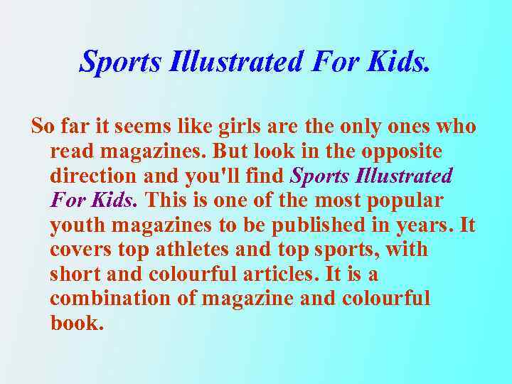 Sports Illustrated For Kids. So far it seems like girls are the only ones