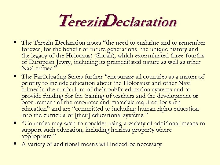 Terezin. Declaration § The Terezin Declaration notes “the need to enshrine and to remember