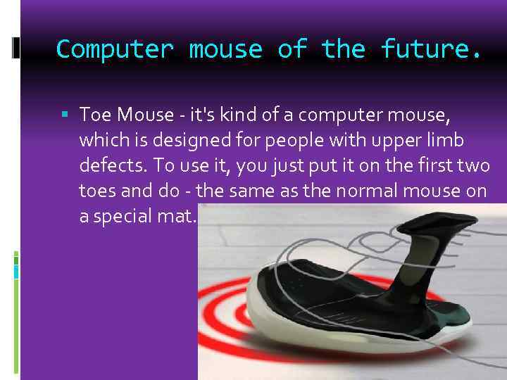 Computer mouse of the future. Toe Mouse - it's kind of a computer mouse,