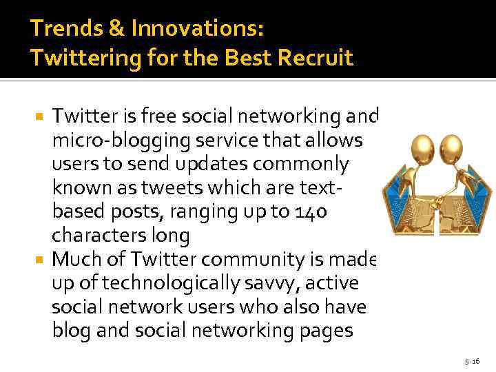 Trends & Innovations: Twittering for the Best Recruit Twitter is free social networking and