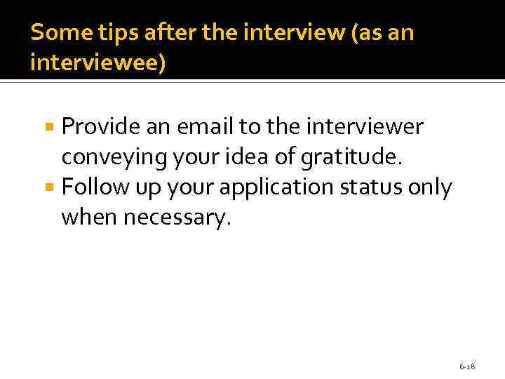 Some tips after the interview (as an interviewee) Provide an email to the interviewer