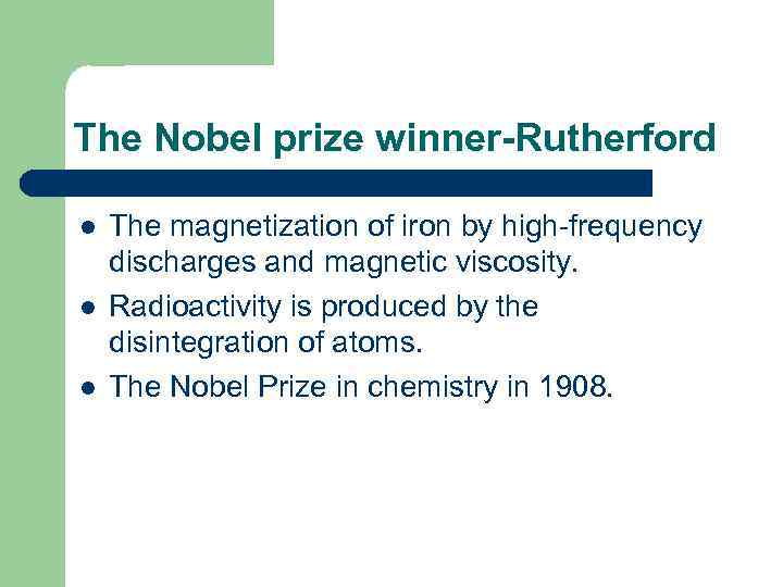 The Nobel prize winner-Rutherford l l l The magnetization of iron by high-frequency discharges