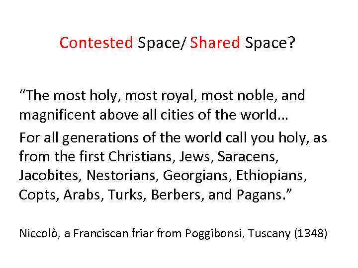 Contested Space/ Shared Space? “The most holy, most royal, most noble, and magnificent above