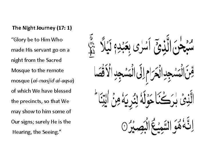 The Night Journey (17: 1) “Glory be to Him Who made His servant go