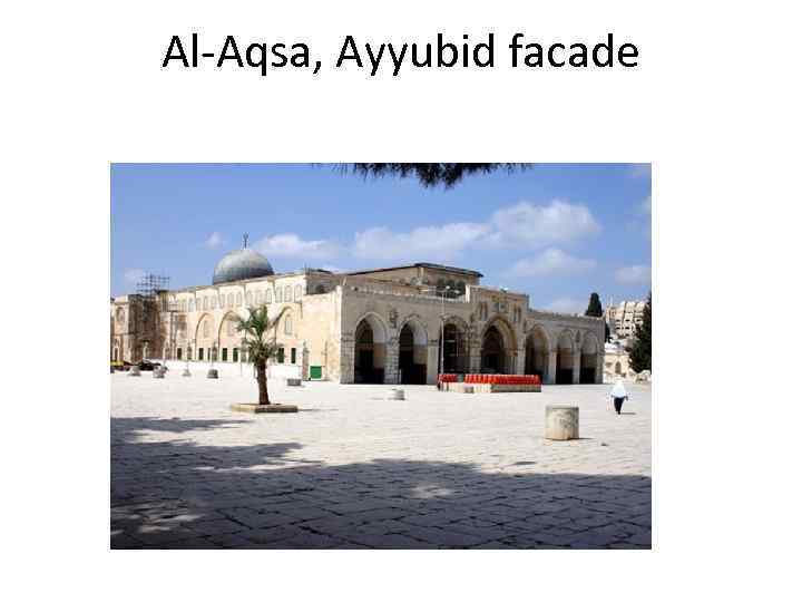 Al-Aqsa, Ayyubid facade 