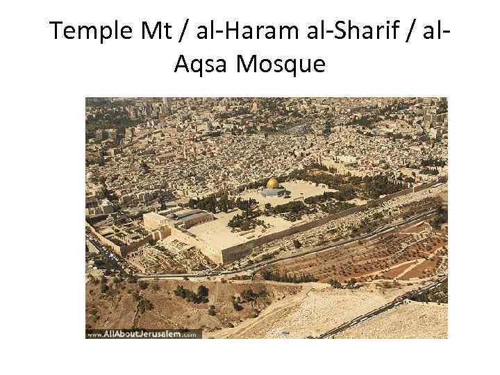 Temple Mt / al-Haram al-Sharif / al. Aqsa Mosque 