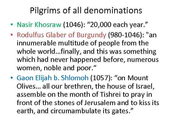 Pilgrims of all denominations • Nasir Khosraw (1046): “ 20, 000 each year. ”