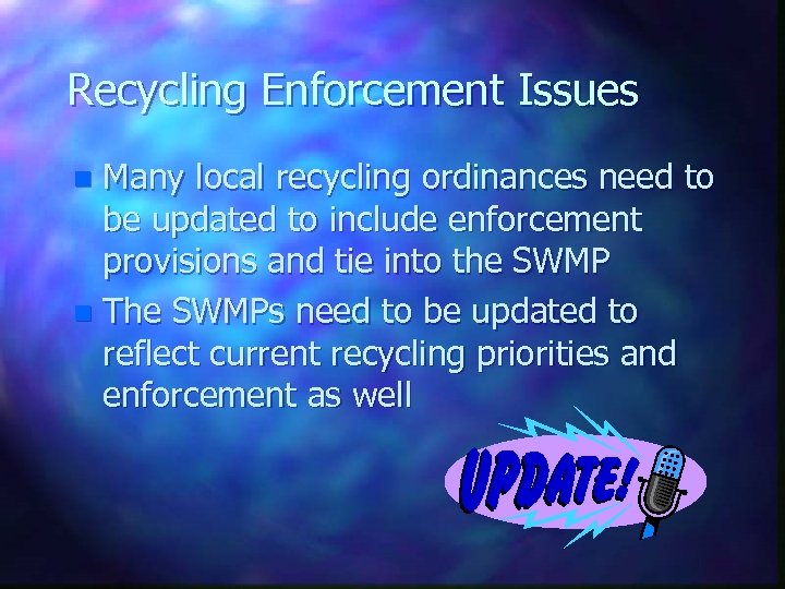 Recycling Enforcement Issues Many local recycling ordinances need to be updated to include enforcement