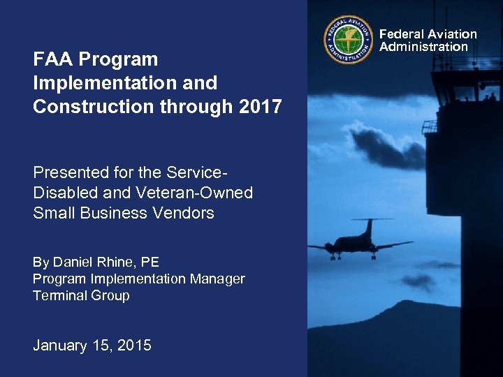 FAA Program Implementation and Construction through 2017 Presented for the Service. Disabled and Veteran-Owned