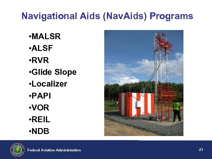 Navigational Aids (Nav. Aids) Programs • MALSR • ALSF • RVR • Glide Slope