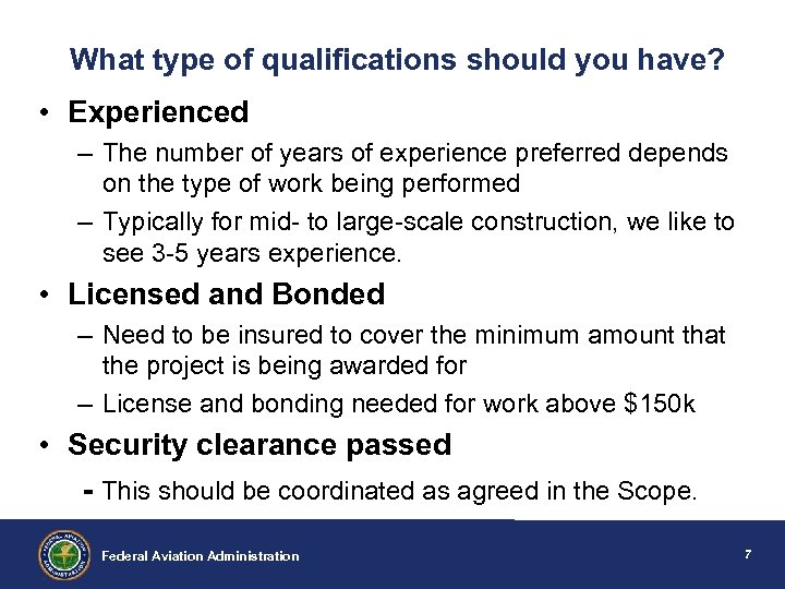 What type of qualifications should you have? • Experienced – The number of years