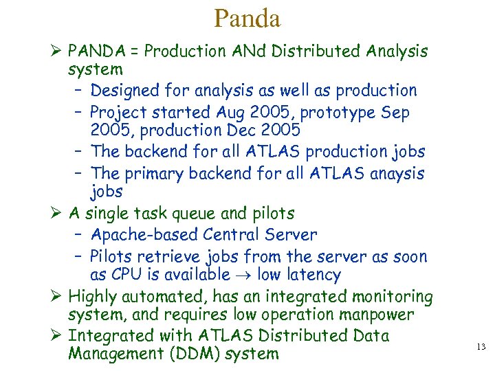 Panda Ø PANDA = Production ANd Distributed Analysis system – Designed for analysis as