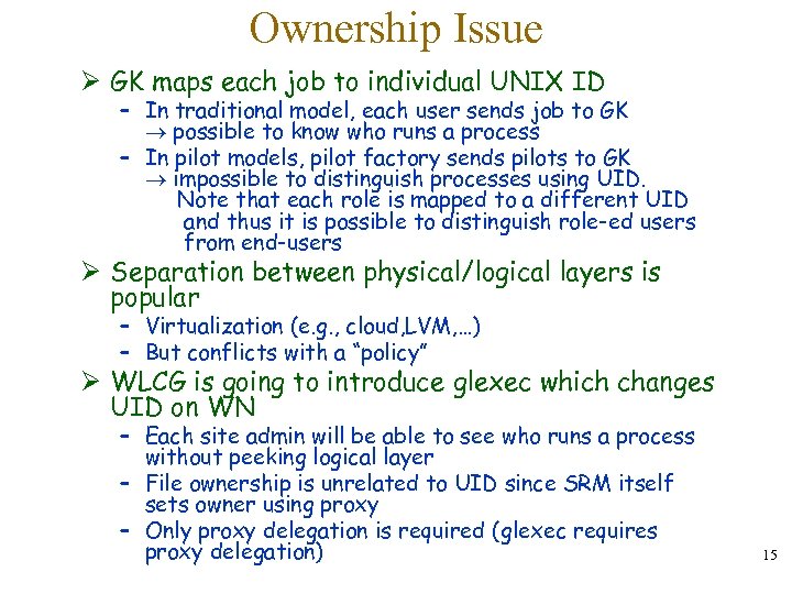 Ownership Issue Ø GK maps each job to individual UNIX ID – In traditional