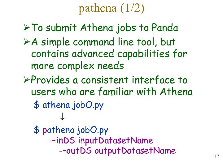 pathena (1/2) Ø To submit Athena jobs to Panda Ø A simple command line
