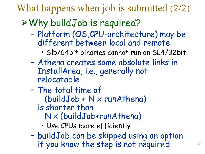 What happens when job is submitted (2/2) Ø Why build. Job is required? –