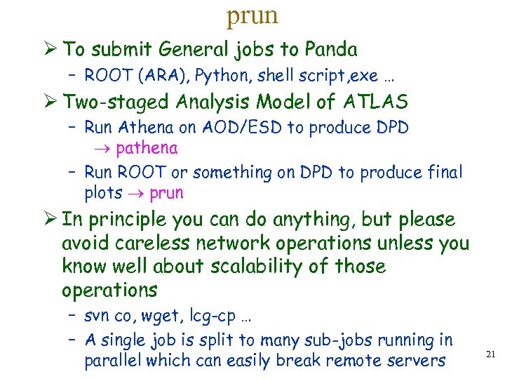 prun Ø To submit General jobs to Panda – ROOT (ARA), Python, shell script,