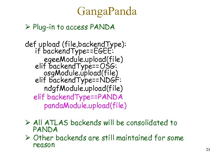 Ganga. Panda Ø Plug-in to access PANDA def upload (file, backend. Type): if backend.