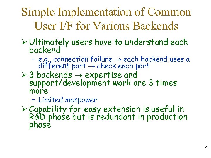 Simple Implementation of Common User I/F for Various Backends Ø Ultimately users have to