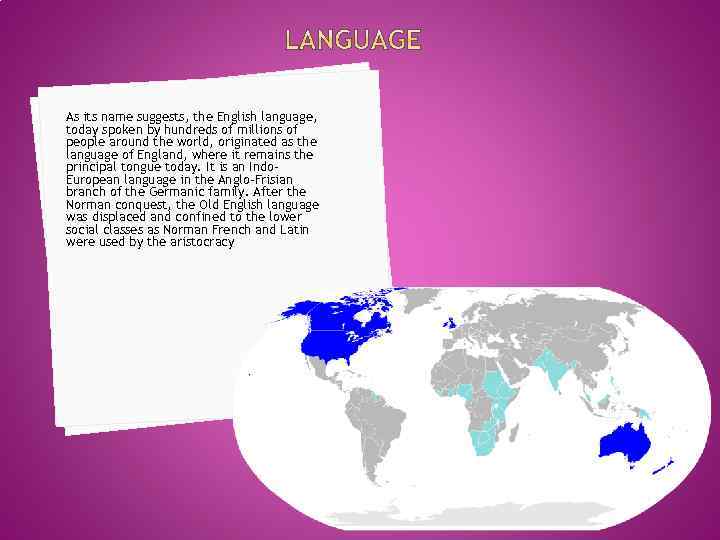 As its name suggests, the English language, today spoken by hundreds of millions of