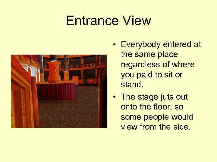 Entrance View • Everybody entered at the same place regardless of where you paid