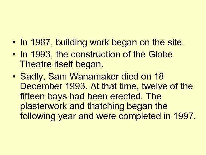  • In 1987, building work began on the site. • In 1993, the